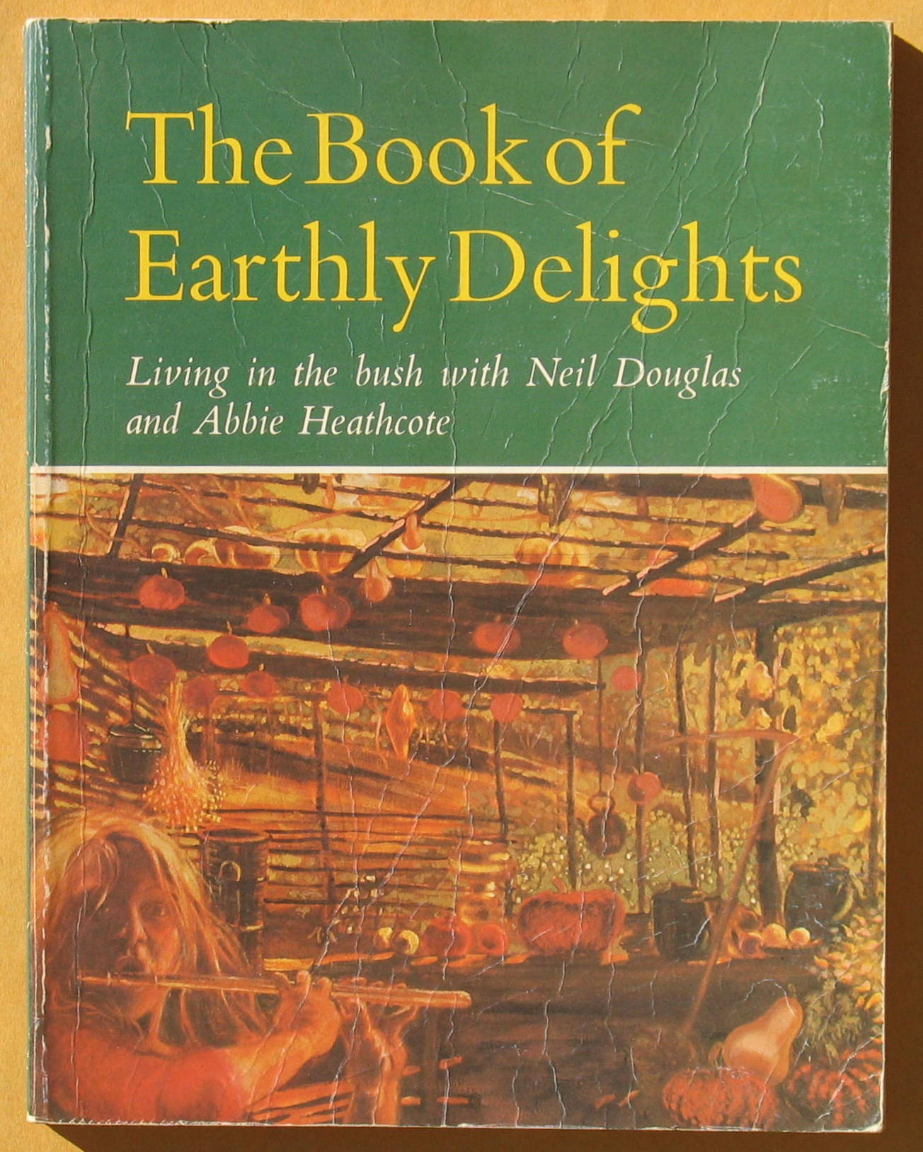 Image for The Book of Earthly Delights: Living in the Bush with Neil Douglas and Abbie Heathcote