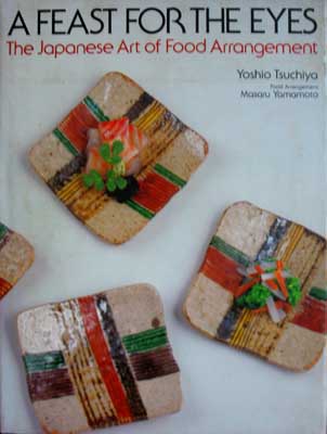 Image for A Feast for the Eyes : The Japanese Art of Food Arrangement
