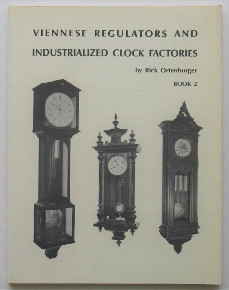Image for Viennese Regulators and Industrialized Clock Factories. Book 2