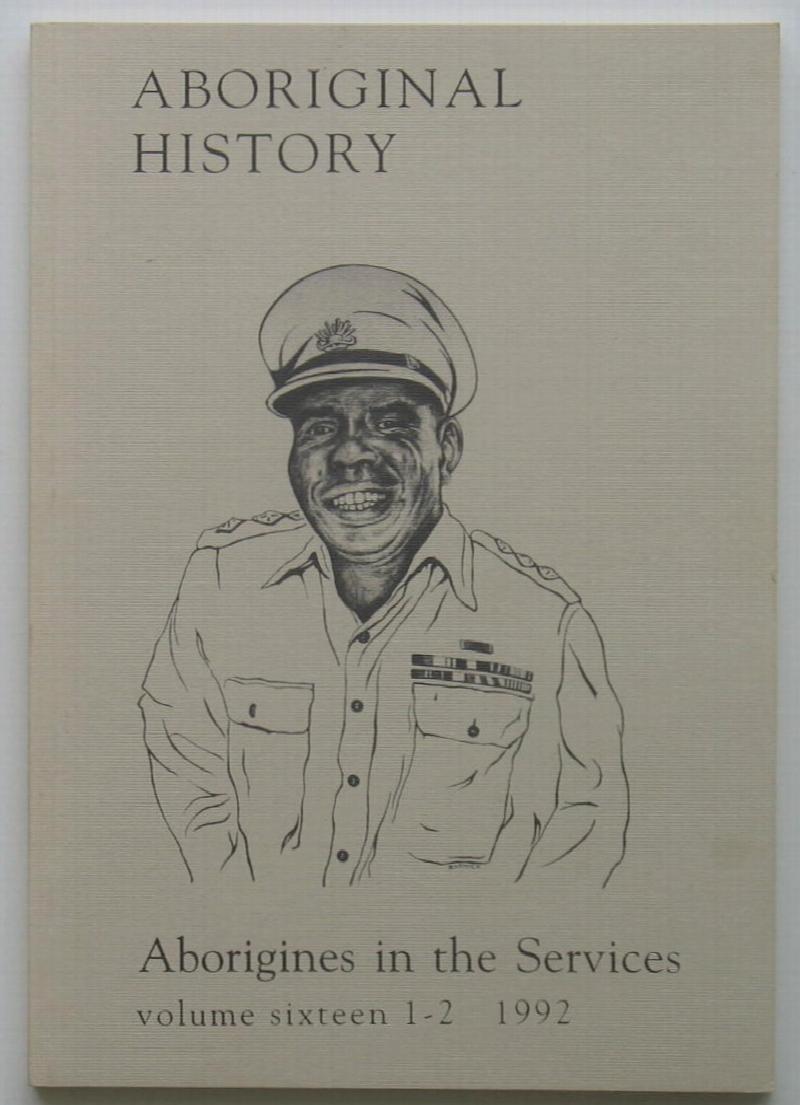 Aboriginal History: Aborigines in the Services - Volume Sixteen 1-2 1992